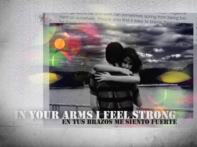 En tus brazos me siento fuerte~!
