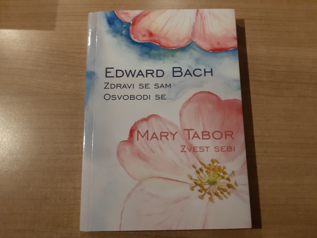 Edward Bach: ZDRAVI SE SAM, OSVOBODI SE, Mary Tabor: ZVEST SEBI- 10 eur