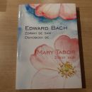Edward Bach: ZDRAVI SE SAM, OSVOBODI SE, Mary Tabor: ZVEST SEBI- 10 eur